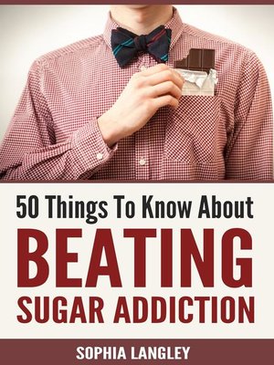 cover image of 50 Things to Know About Beating Sugar Addiction